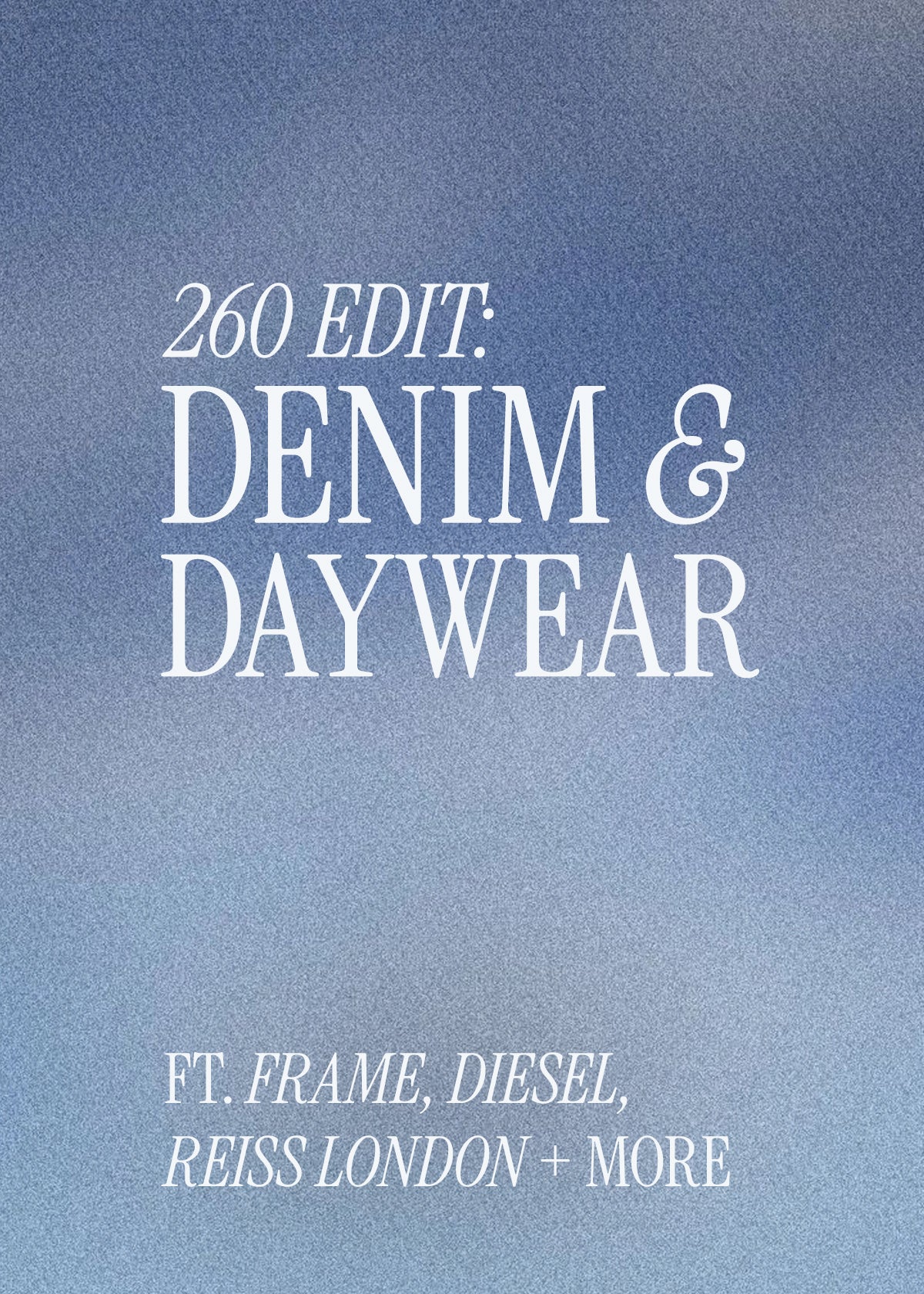 260 Edit : Denim & Daywear, MIA